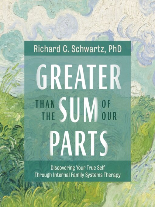 Title details for Greater Than the Sum of Our Parts by Richard Schwartz, PhD - Available